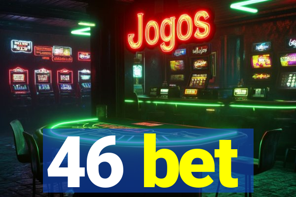 46 bet